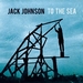 Album Review: Jack Johnson, To the Sea